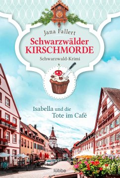 Isabella und die Tote im Café / Schwarzwälder Kirschmorde Bd.1 - Fallert, Jana