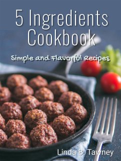 5 Ingredients Cookbook (fixed-layout eBook, ePUB) - B. Tawney, Linda