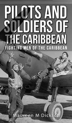 Pilots And Soldiers Of The Caribbean (eBook, ePUB) - Dickson, Maureen M