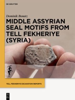 Middle Assyrian Seal Motifs from Tell Fekheriye (Syria) / Tell Fekheriye Excavation Reports Volume 1 1 - Bonatz, Dominik