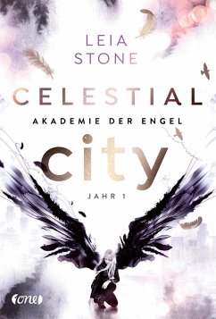 Celestial City - Jahr 1 / Akademie der Engel Bd.1 - Stone, Leia