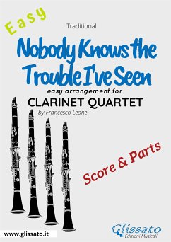 Nobody Knows the Trouble I've Seen - Easy Clarinet Quartet (score & parts) (fixed-layout eBook, ePUB) - Leone, Francesco