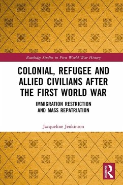 Colonial, Refugee and Allied Civilians after the First World War (eBook, ePUB) - Jenkinson, Jacqueline