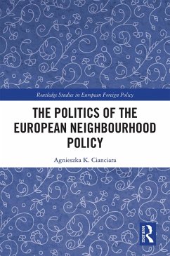 The Politics of the European Neighbourhood Policy (eBook, ePUB) - Cianciara, Agnieszka K.