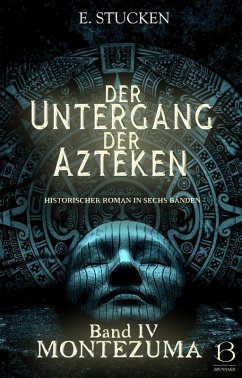 Der Untergang der Azteken. Band IV (eBook, ePUB) - Stucken, E.