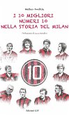 I 10 migliori numeri 10 nella storia del Milan (fixed-layout eBook, ePUB)