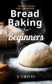 Bread Baking for Beginners Recipes Guide Easy Cookbook (eBook, ePUB)
