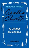 A dama em apuros: Um conto de Hercule Poirot (eBook, ePUB) A dama em apuros: Um conto de Hercule Poirot (eBook, ePUB)