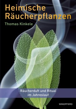 Heimische Räucherpflanzen (eBook, ePUB) - Kinkele, Thomas