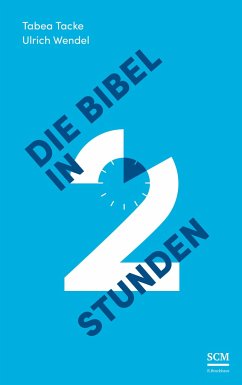 Die Bibel in zwei Stunden - Tacke, Tabea;Wendel, Ulrich