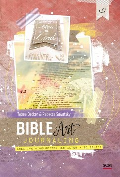 Bible Art Journaling - Becker, Tabea;Sawatsky, Rebecca