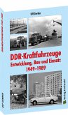 DDR-Kraftfahrzeuge - Entwicklung, Bau und Einsatz 1949-1989
