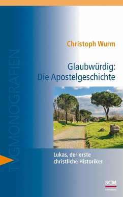 Glaubwürdig: Die Apostelgeschichte - Wurm, Christoph