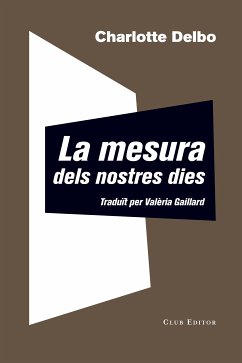 La mesura dels nostres dies (eBook, ePUB) - Delbo, Charlotte