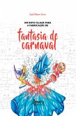 Um Novo Olhar para a Fabricação de Fantasia de Carnaval (eBook, ePUB)