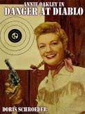 Annie Oakley in Danger at Diablo (eBook, ePUB) Annie Oakley in Danger at Diablo (eBook, ePUB)