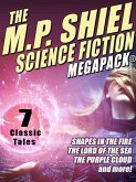 The M.P. Shiel Science Fiction MEGAPACK® (eBook, ePUB)