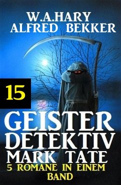 Cover Geister-Detektiv Mark Tate 15 - 5 Romane in einem Band (eBook, ePUB)
