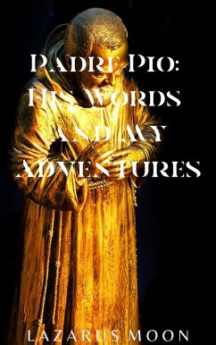 Cover Padre Pio: His Words and My Adventures (eBook, ePUB)