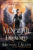 Vengeful are the Drowned (Blood Phoenix Chronicles, #3) (eBook, ePUB)