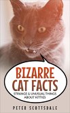 Bizarre Cat Facts: Strange & Unusual Things About Kitties (Our Bizarre Cats Series, #1) (eBook, ePUB)