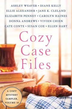 Cozy Case Files, A Cozy Mystery Sampler, Volume 10 (eBook, ePUB) - Haines, Carolyn; Cox, Susan; Hart, Ellen; Weaver, Ashley; Alexander, Ellie; Cleland, Jane K.; Andrews, Donna; Chien, Vivien; Penney, Elizabeth; Kelly, Diane; Conte, Cate