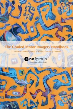 The Graded Motor Imagery Handbook (eBook, ePUB) - Moseley, Lorimer; Butler, David; Beames, Timothy