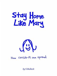 Stay Home Like Mary: How COVID-19 Can Spread (eBook, ePUB) - Bullock, S.