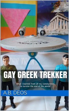 Gay Greek Trekker: What I Learned from all my Communities to Survive the End of the World! (eBook, ePUB) - Deos, A. B.