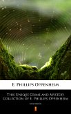 This Unique Crime and Mystery Collection of E. Phillips Oppenheim (eBook, ePUB)