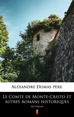 Le Comte de Monte-Cristo et autres romans historiques (eBook, ePUB) - Dumas père, Alexandre