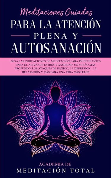 Meditaciones Guiadas Para La Atención Plena y Autosanación (eBook, ePUB) Meditaciones Guiadas Para La Atención Plena y Autosanación (eBook, ePUB)