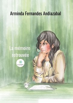 La mémoire retrouvée (eBook, ePUB) - Fernandes Andiazabal, Arminda