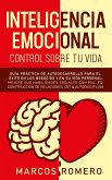 Inteligencia emocional - Control sobre tu vida: Guía práctica de autodesarrollo para el éxito en los negocios y en su vida personal: Mejore sus habilidades sociales con PNL, EQ, CBT & Autodisciplina (eBook, ePUB)