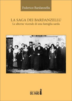 La saga dei Bardanzellu. Le alterne vicende di una famiglia sarda (eBook, ePUB) - Bardanzellu, Federico