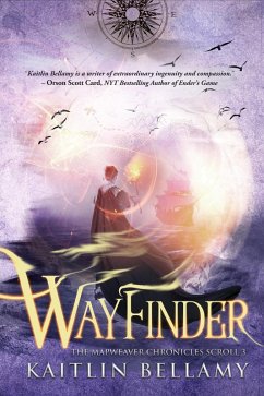 Wayfinder (The Mapweaver Chronicles, #3) (eBook, ePUB) - Bellamy, Kaitlin