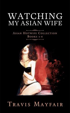 Cover Watching My Asian Wife: Asian Hotwife Collection Books 1-4 (eBook, ePUB)