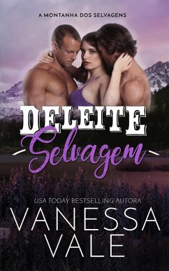 Deleite Selvagem (A Montanha dos Selvagens, #2) (eBook, ePUB) - Vale, Vanessa