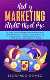 Red y Marketing Multi-Nivel Pro - El mejor ¡Guía para Construir un Negocio Exitoso de MLM en los Medios Sociales con Facebook! ¡Aprende los Secretos que los Líderes Usan Hoy en Día (eBook, ePUB)