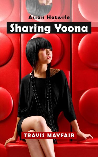 Sharing Yoona (Asian Hotwife, #3) (eBook, ePUB)