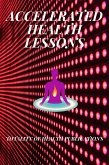 Accelerated Health Lessons (eBook, ePUB) Accelerated Health Lessons (eBook, ePUB)