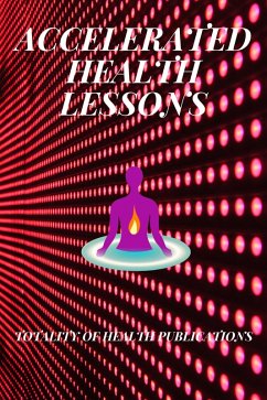 Accelerated Health Lessons (eBook, ePUB) - Publications, Totality of Health