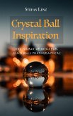 Crystal Ball Inspiration (Photography, #4) (eBook, ePUB)