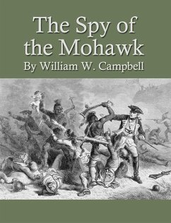 The Spy of the Mohawk (eBook, ePUB) - W. Campbell, William