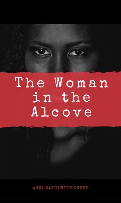 The Woman in the Alcove (eBook, ePUB) - Katharine Green, Anna