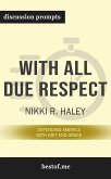 Summary: &quote;With All Due Respect: Defending America with Grit and Grace&quote; by Nikki R. Haley - Discussion Prompts (eBook, ePUB)