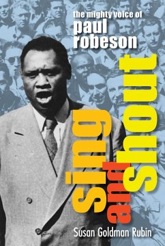 Sing and Shout: The Mighty Voice of Paul Robeson (eBook, ePUB) - Rubin, Susan Goldman