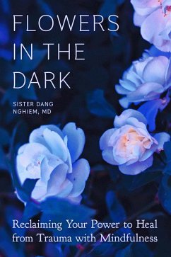 Flowers in the Dark (eBook, ePUB) - Nghiem, Sister Dang