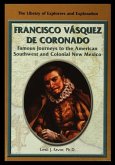Francisco Vasquez de Coronado: Famous Journeys to the American Southwest and Colonial New Mexico