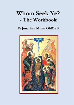 Whom Seek Ye? - The Workbook - Munn Oblosb, Fr Jonathan